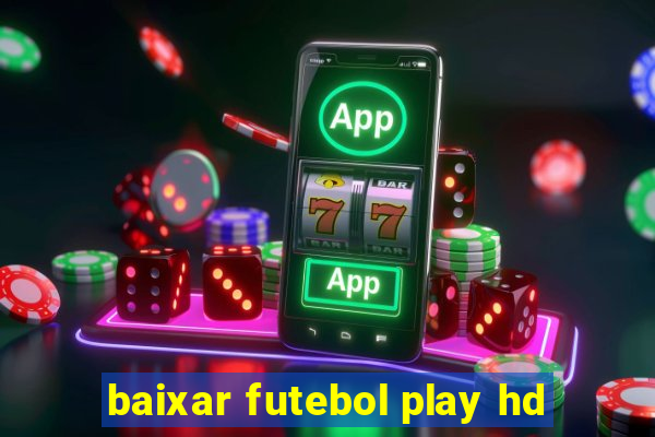 baixar futebol play hd